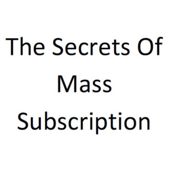 The Secrets Of Mass Subscription PLR Ebook